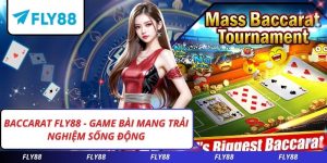 Baccarat FLY88 - Game Bài Mang Trải Nghiệm Sống Động