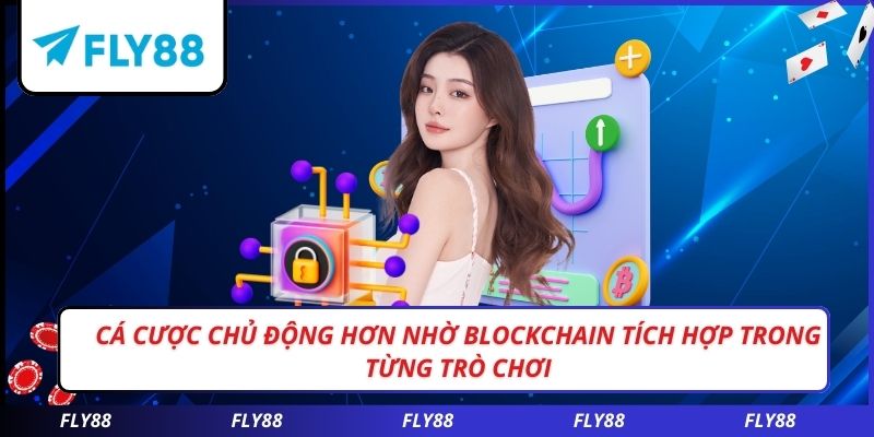 Cá cược chủ động hơn nhờ blockchain tích hợp trong từng trò chơi
