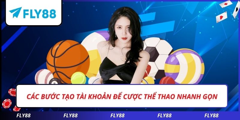 Các bước tạo tài khoản để cược thể thao nhanh gọn