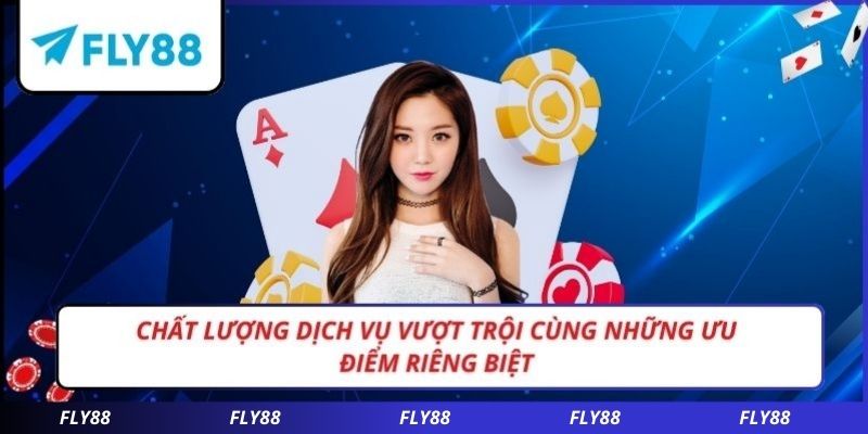Chất lượng dịch vụ vượt trội cùng những ưu điểm riêng biệt
