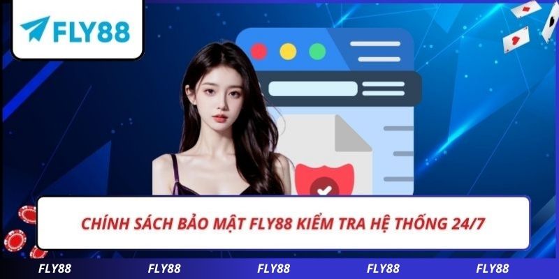 Chính sách bảo mật FLY88 kiểm tra hệ thống 24/7