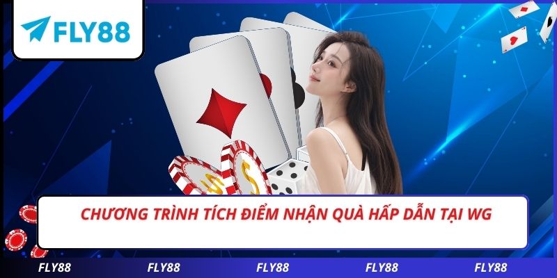 Chương trình tích điểm nhận quà hấp dẫn tại WG