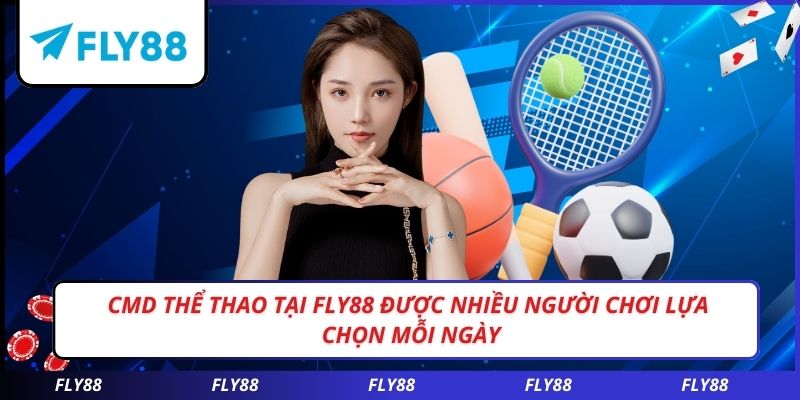 CMD thể thao tại FLY88 được nhiều người chơi lựa chọn mỗi ngày