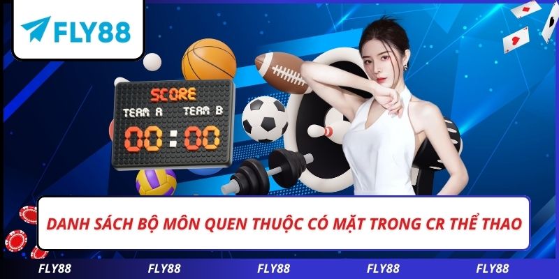 Danh sách bộ môn quen thuộc có mặt trong CR thể thao