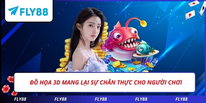 Đồ họa 3D mang lại sự chân thực cho người chơi