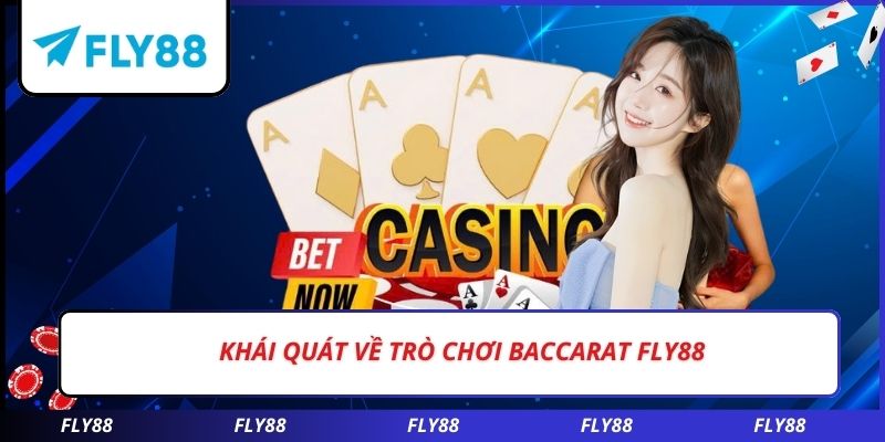 Khái quát về trò chơi baccarat FLY88