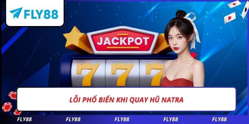 Lỗi phổ biến khi quay hũ NATRA