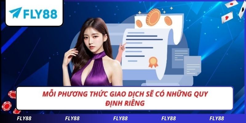 Mỗi phương thức giao dịch sẽ có những quy định riêng