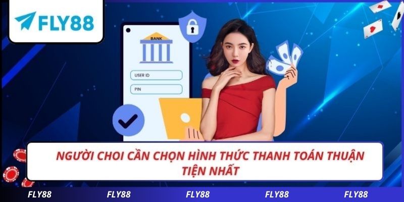 Người chơi cần chọn hình thức thanh toán thuận tiện nhất.