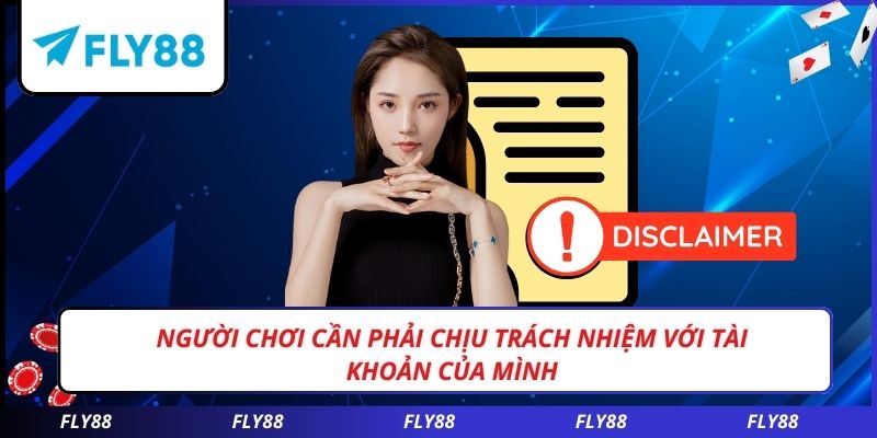Người chơi cần phải chịu trách nhiệm với tài khoản của mình