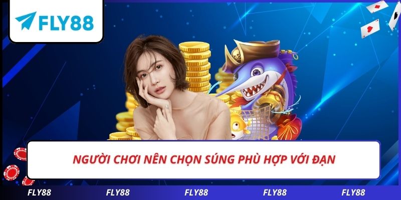 Người chơi nên chọn súng phù hợp với đạn