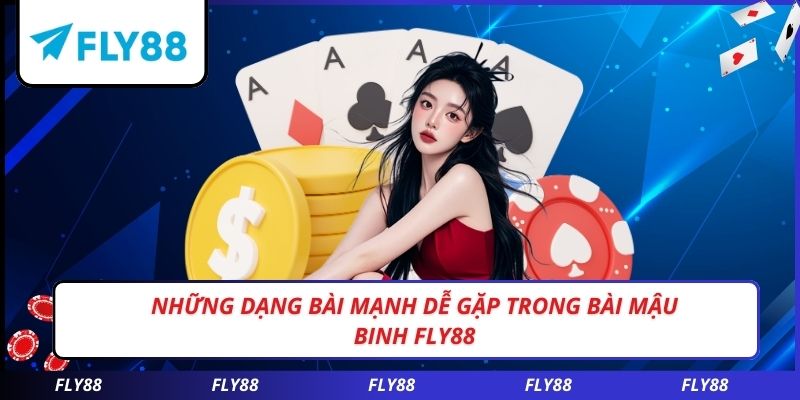 Những dạng bài mạnh dễ gặp trong bài mậu binh FLY88