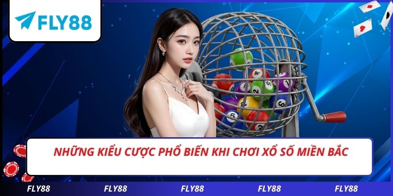 Những kiểu cược phổ biến khi chơi xổ số miền bắc