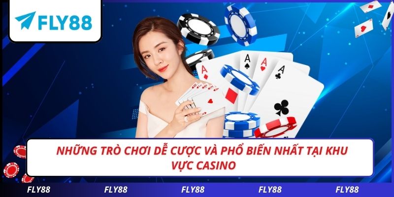 Những trò chơi dễ cược và phổ biến nhất tại khu vực CASINO