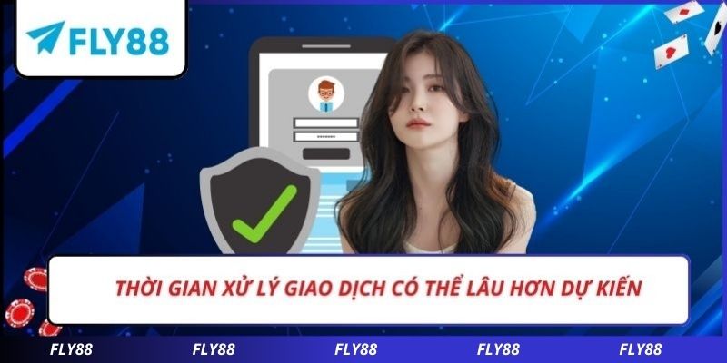 Thời gian xử lý giao dịch có thể lâu hơn dự kiến.