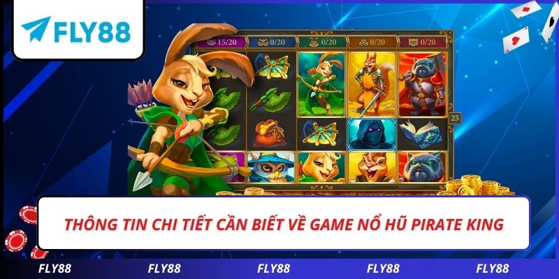 Thông tin chi tiết cần biết về game nổ hũ PIRATE KING